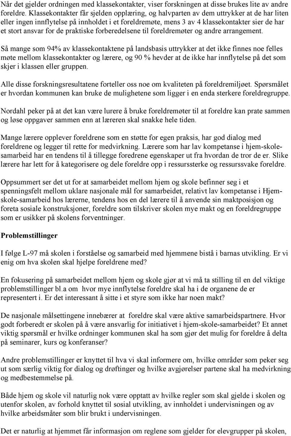 for de praktiske forberedelsene til foreldremøter og andre arrangement.