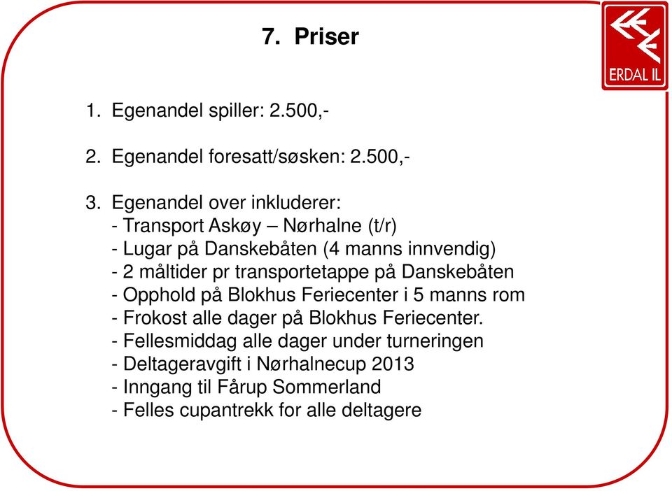 pr transportetappe på Danskebåten - Opphold på Blokhus Feriecenter i 5 manns rom - Frokost alle dager på Blokhus