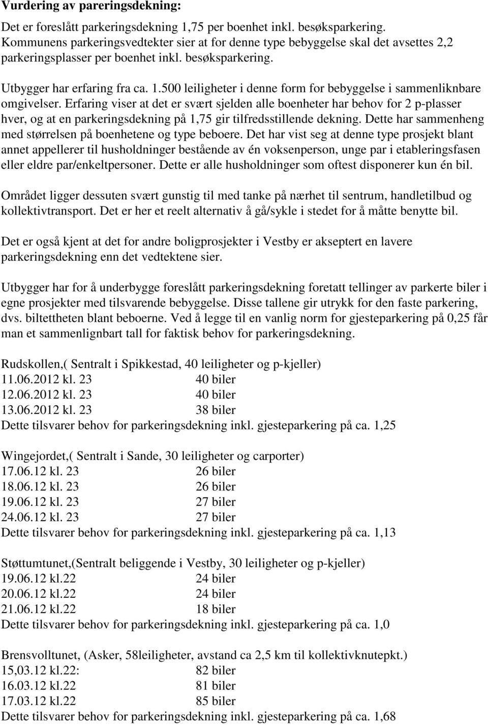 500 leiligheter i denne form for bebyggelse i sammenliknbare omgivelser.