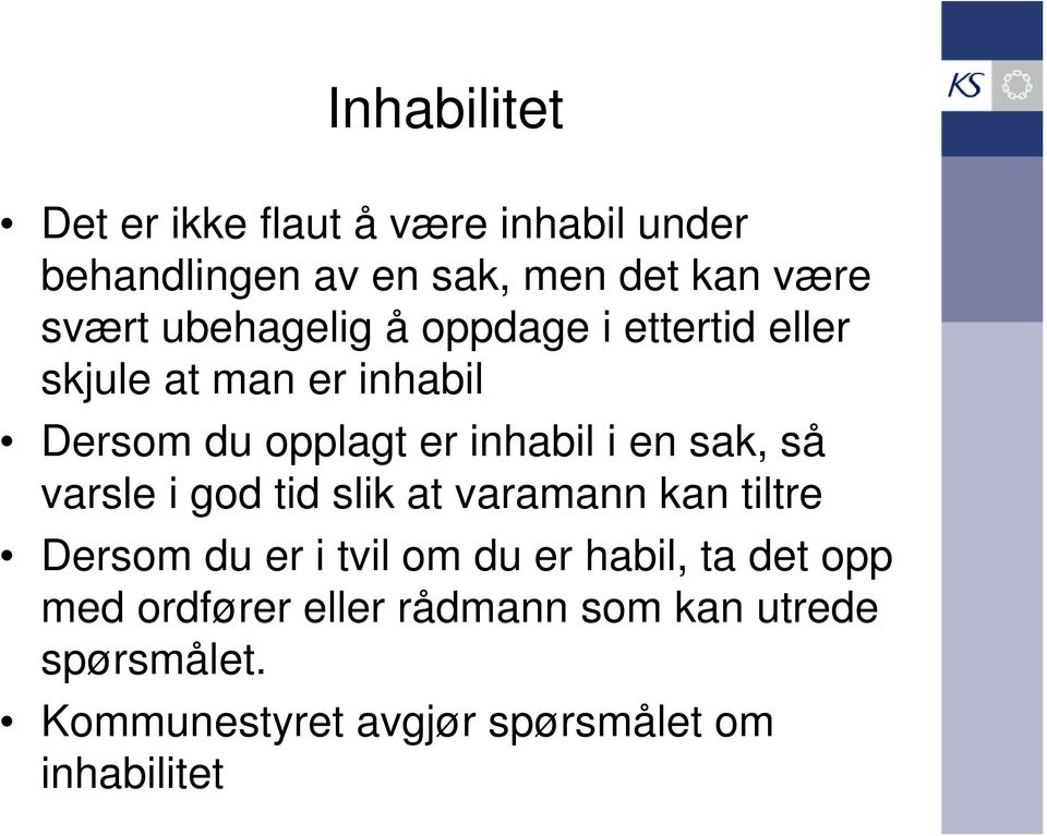 sak, så varsle i god tid slik at varamann kan tiltre Dersom du er i tvil om du er habil, ta det