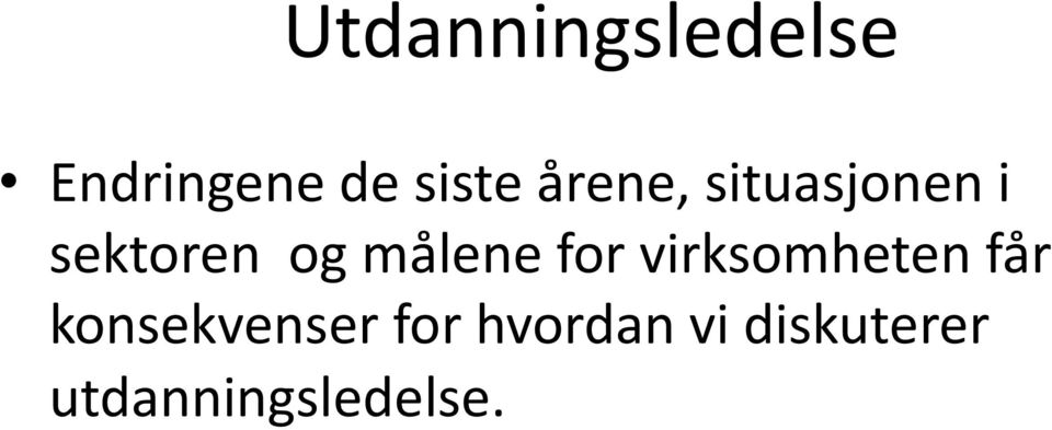 målene for virksomheten får