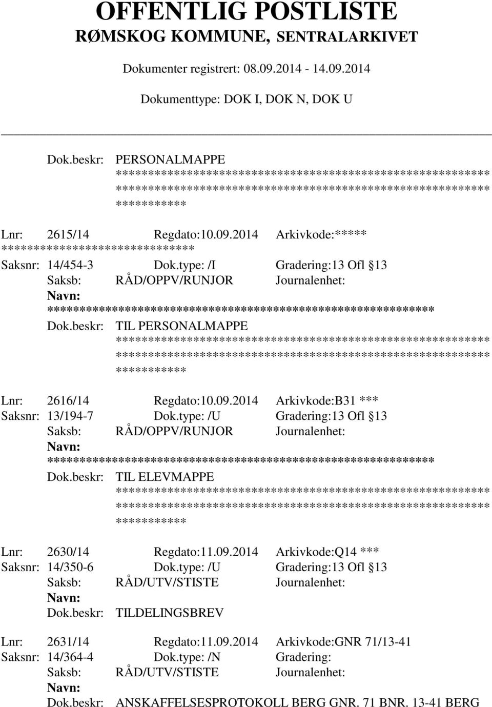 type: /U Gradering:13 Ofl 13 ** Dok.beskr: TIL ELEVMAPPE Lnr: 2630/14 Regdato:11.09.2014 Arkivkode:Q14 *** Saksnr: 14/350-6 Dok.