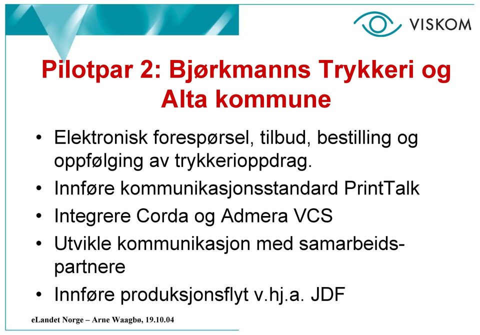 Innføre kommunikasjonsstandard PrintTalk IntegrereCordaogAdmeraVCS