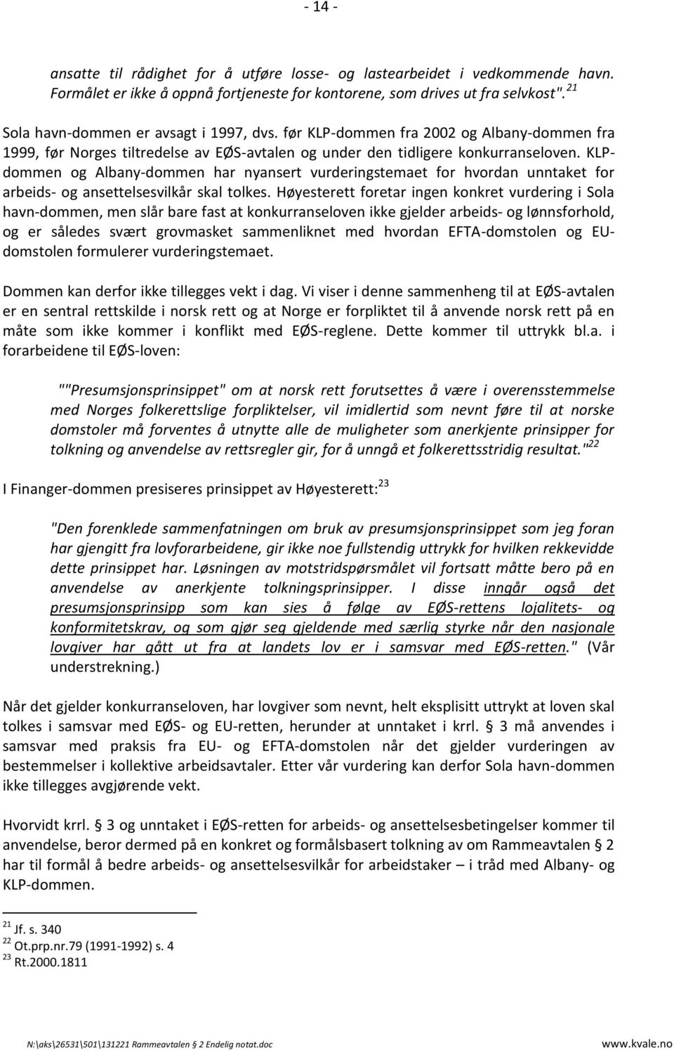 KLPdommen og Albany-dommen har nyansert vurderingstemaet for hvordan unntaket for arbeids- og ansettelsesvilkår skal tolkes.