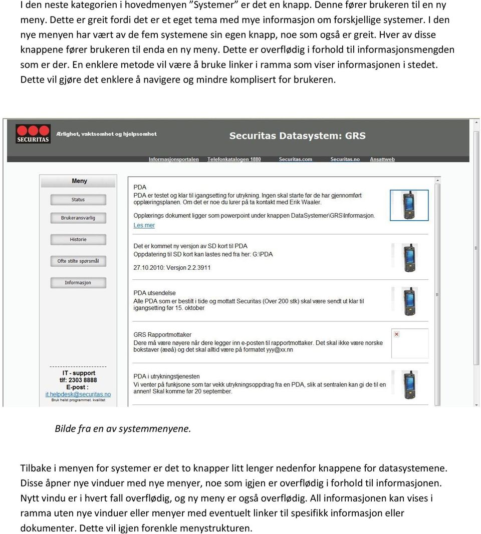 Dette er overflødig i forhold til informasjonsmengden som er der. En enklere metode vil være å bruke linker i ramma som viser informasjonen i stedet.