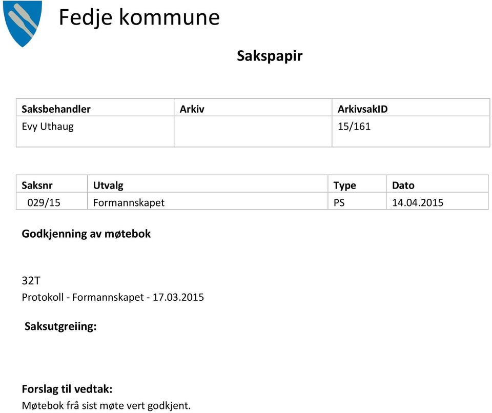 2015 Godkjenning av møtebok 32T Protokoll - Formannskapet - 17.03.