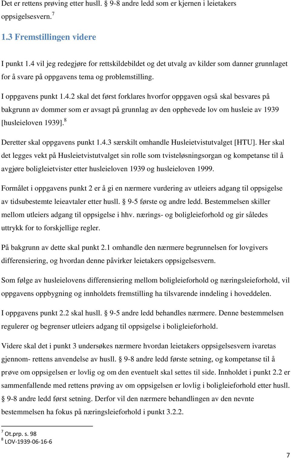 8 Deretter skal oppgavens punkt 1.4.3 særskilt omhandle Husleietvistutvalget [HTU].