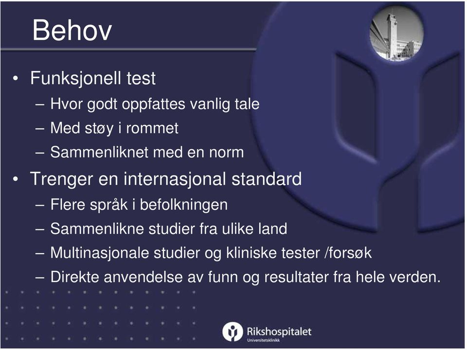 befolkningen Sammenlikne studier fra ulike land Multinasjonale studier og