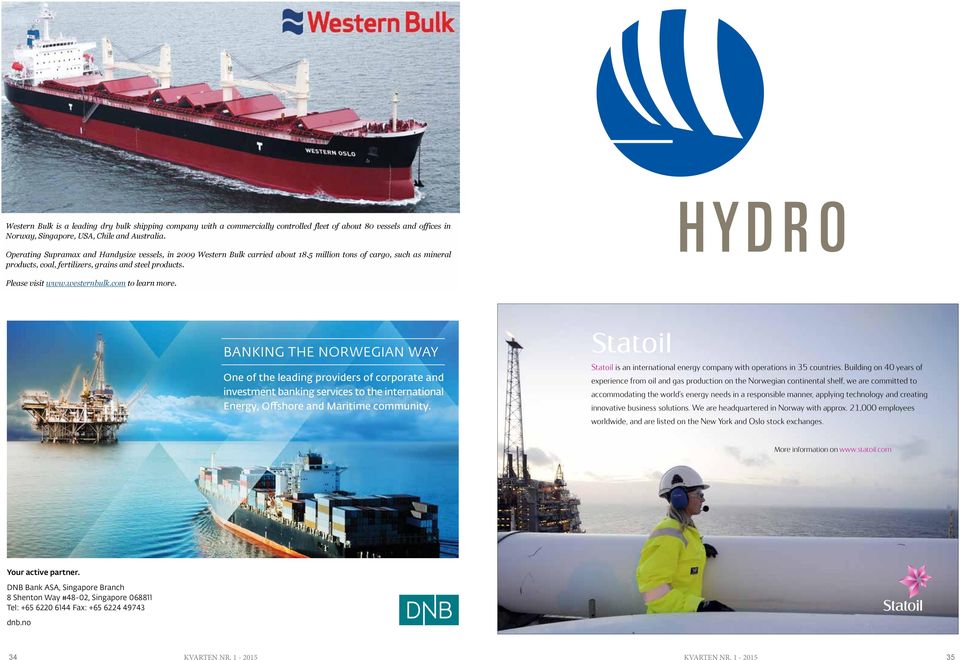 westernbulk.com to learn more. BANKING THE NORWEGIAN WAY One of the leading providers of corporate and investment banking services to the international Energy, Offshore and Maritime community.