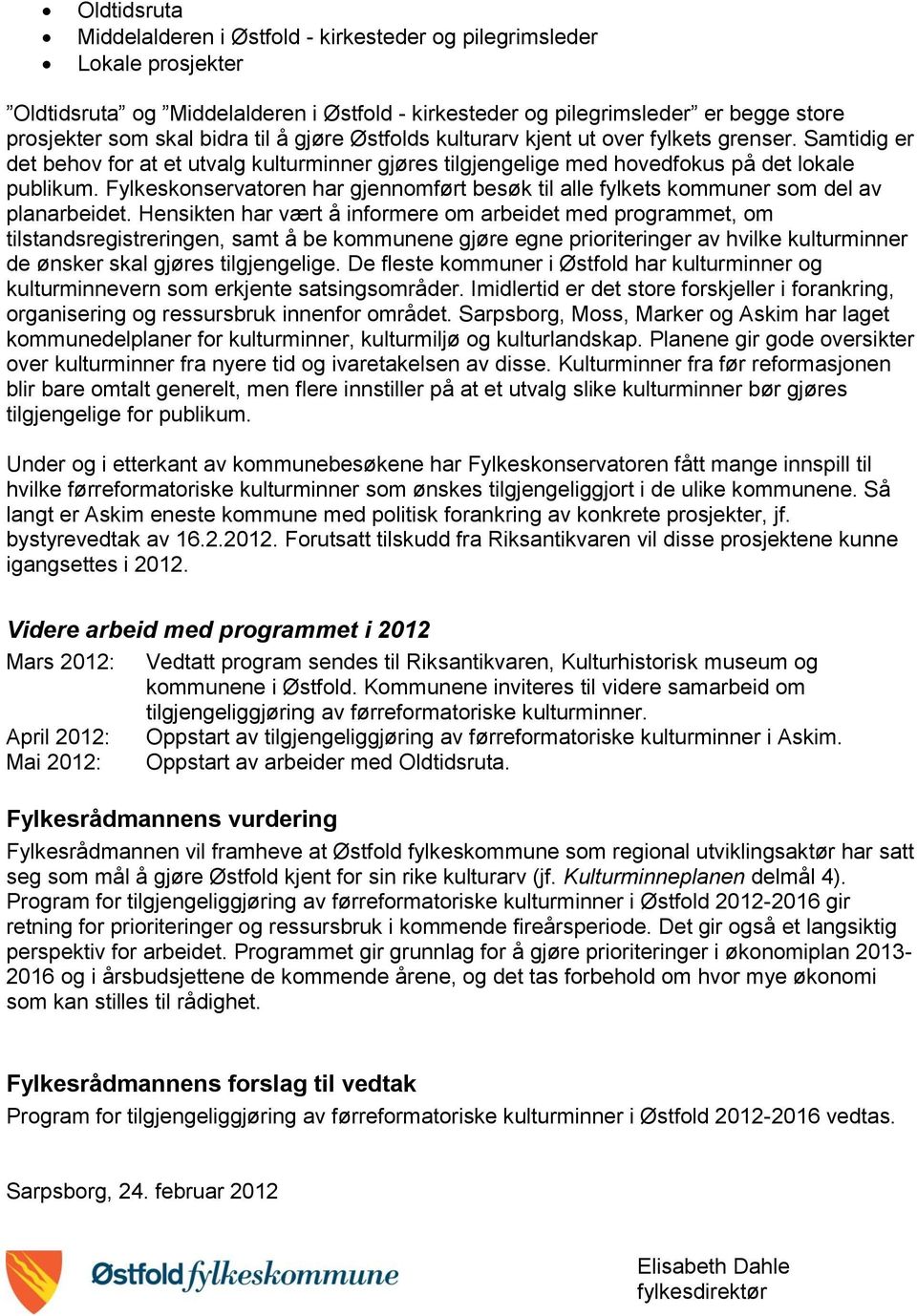 Fylkeskonservatoren har gjennomført besøk til alle fylkets kommuner som del av planarbeidet.