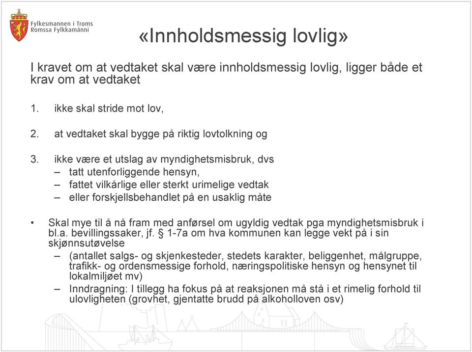 anførsel om ugyldig vedtak pga myndighetsmisbruk i bl.a. bevillingssaker, jf.