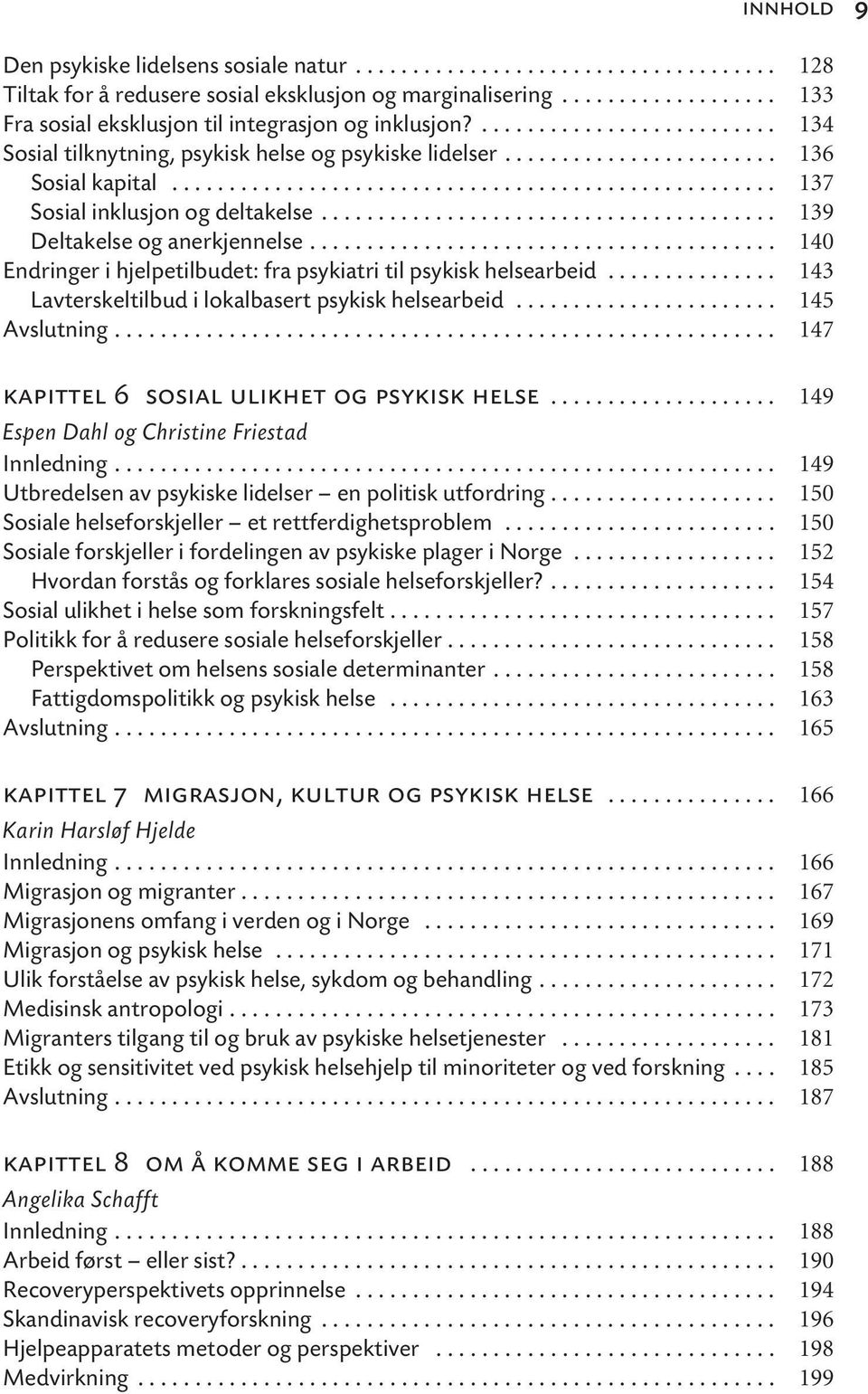 .................................................... 137 Sosial inklusjon og deltakelse........................................ 139 Deltakelse og anerkjennelse.