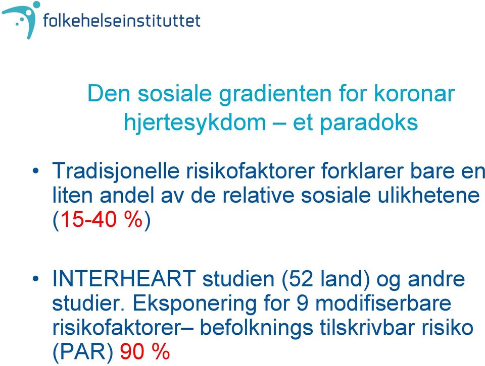 ulikhetene (15-40 %) INTERHEART studien (52 land) og andre studier.