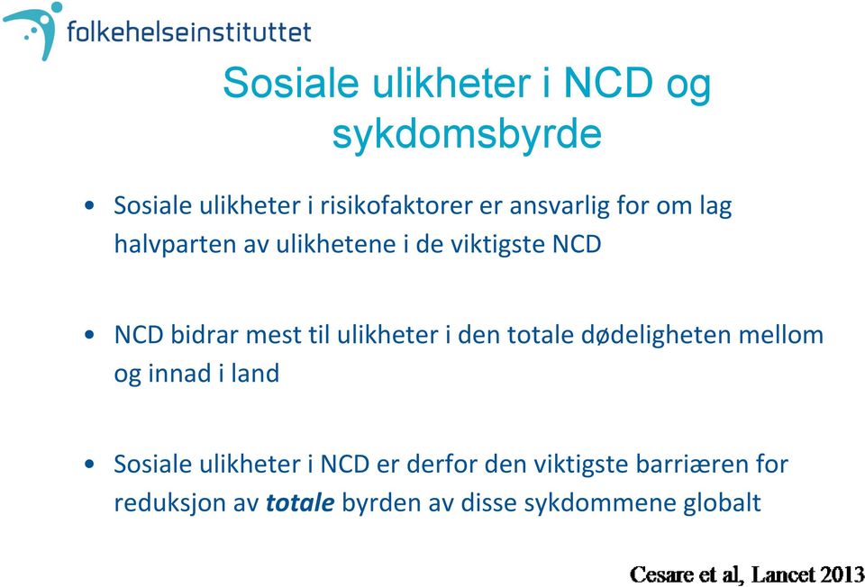 ulikheter i den totale dødeligheten mellom og innad i land Sosiale ulikheter i NCD