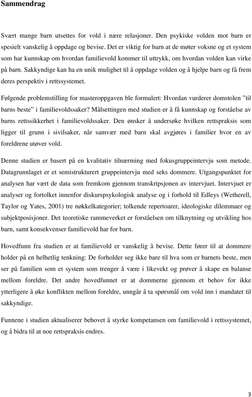 Sakkyndige kan ha en unik mulighet til å oppdage volden og å hjelpe barn og få frem deres perspektiv i rettssystemet.