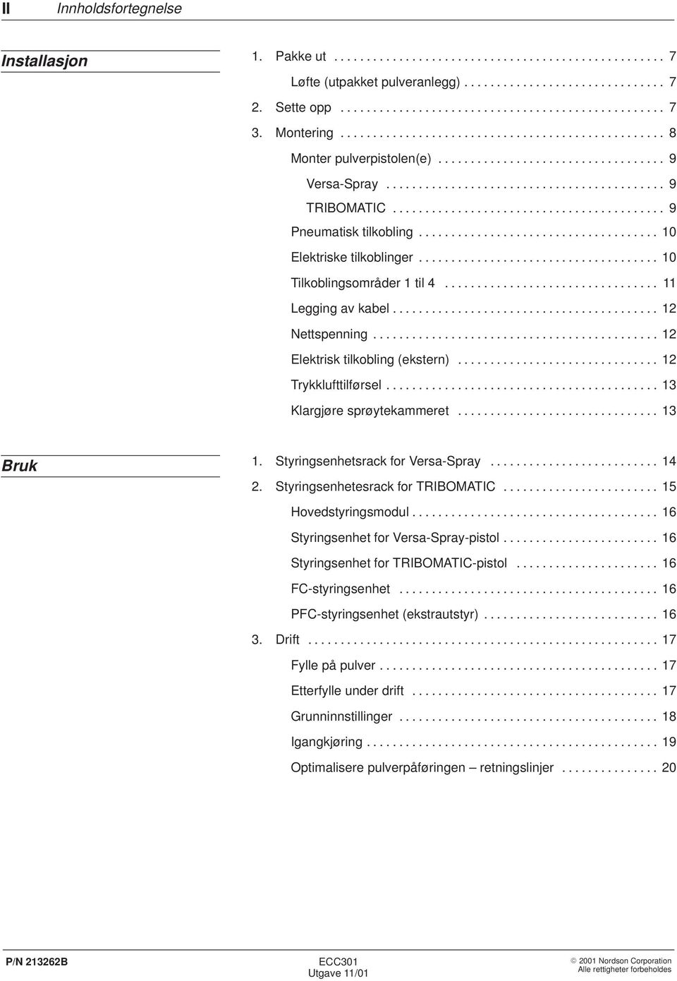 ......................................... 9 Pneumatisk tilkobling..................................... 10 Elektriske tilkoblinger..................................... 10 Tilkoblingsområder 1 til 4.