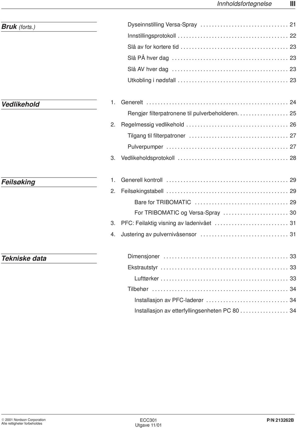 Generelt.................................................. 24 Rengjør filterpatronene til pulverbeholderen.................. 25 2. Regelmessig vedlikehold.................................... 26 Tilgang til filterpatroner.