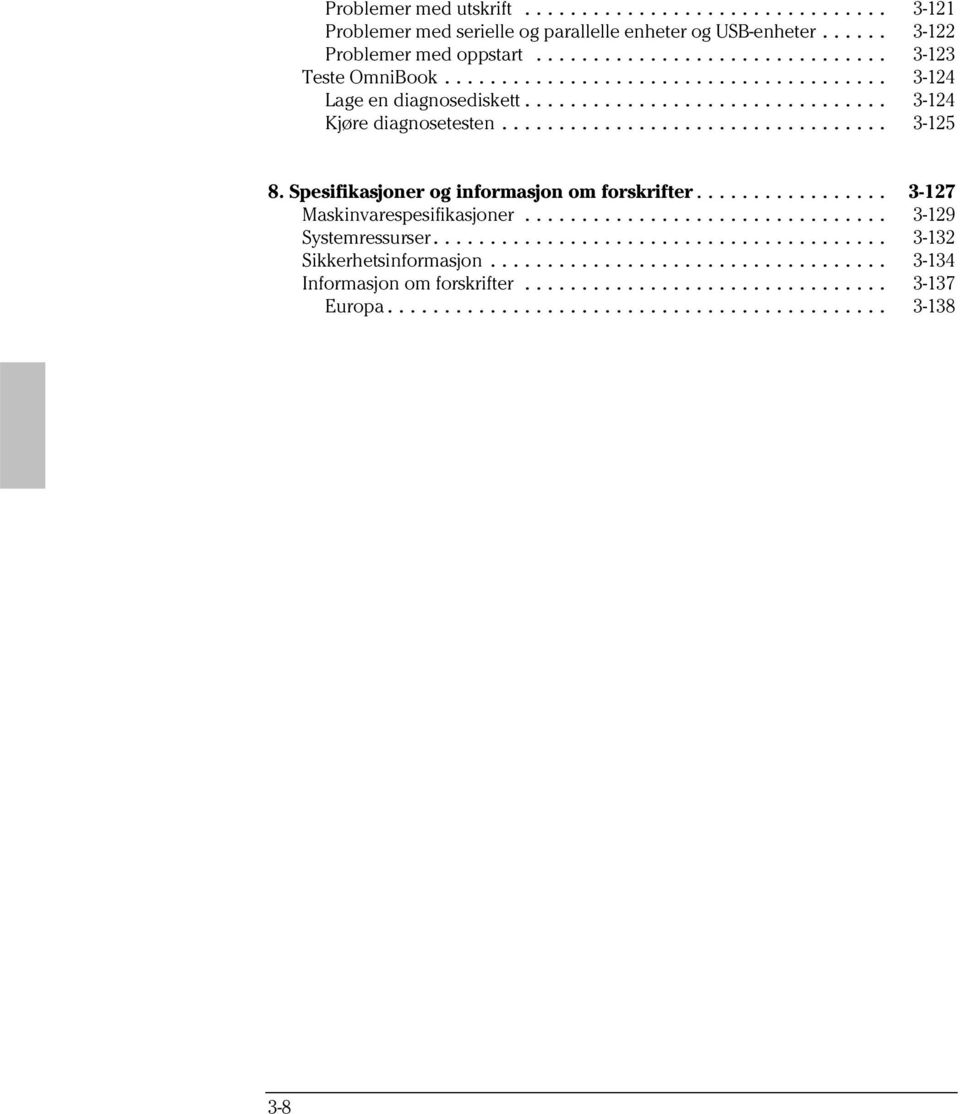 .. 3-124 Kjøre diagnosetesten... 3-125 8. Spesifikasjoner og informasjon om forskrifter.