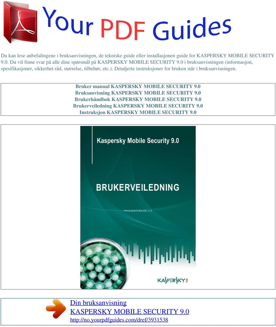 Detaljerte instruksjoner for bruken står i bruksanvisningen. Bruker manual KASPERSKY MOBILE SECURITY 9.0 Bruksanvisning KASPERSKY MOBILE SECURITY 9.