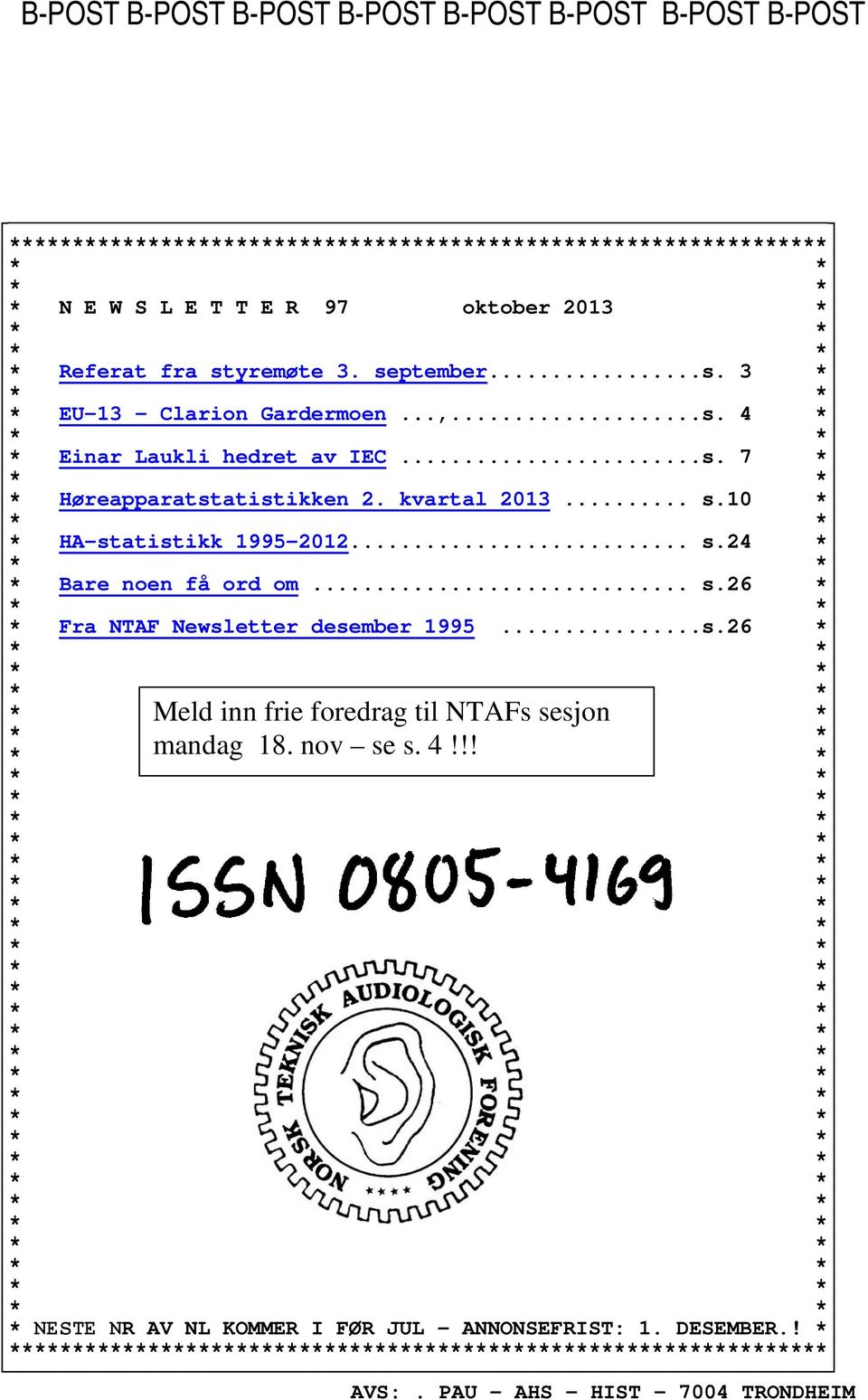 .. s.24 * * Bare noen få ord om... s.26 * * Fra NTAF Newsletter desember 1995...s.26 * * Meld inn frie foredrag til NTAFs sesjon * * mandag 18. nov se s. 4!!! * *... * * NESTE NR AV NL KOMMER I FØR JUL ANNONSEFRIST: 1.