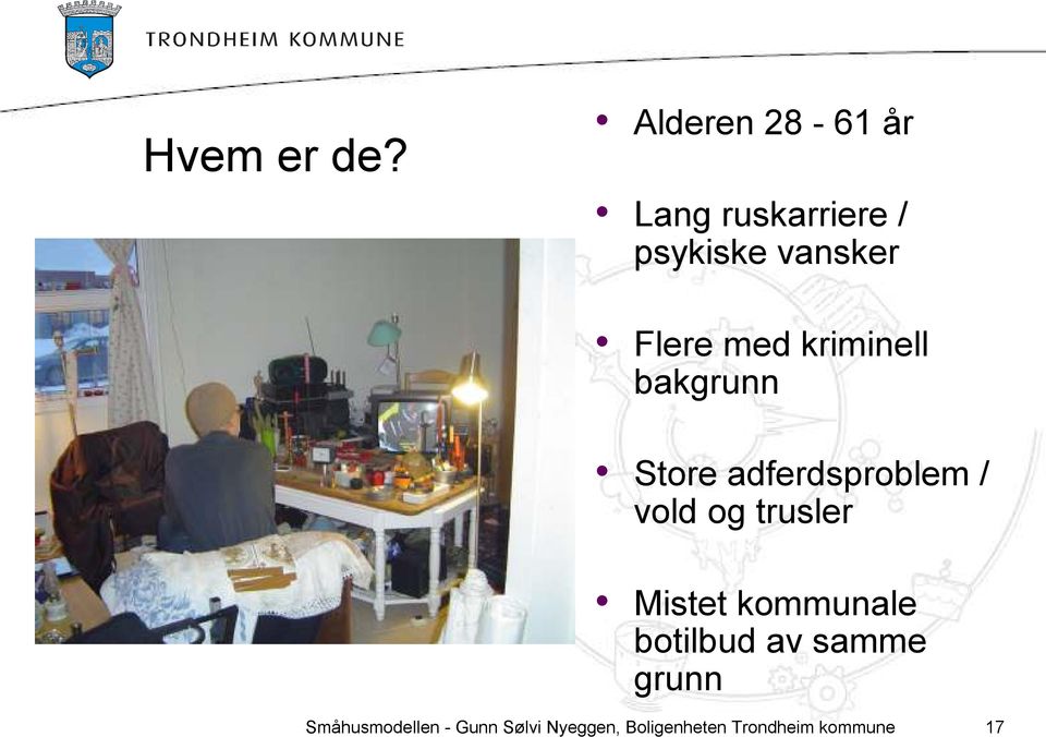 med kriminell bakgrunn Store adferdsproblem / vold og