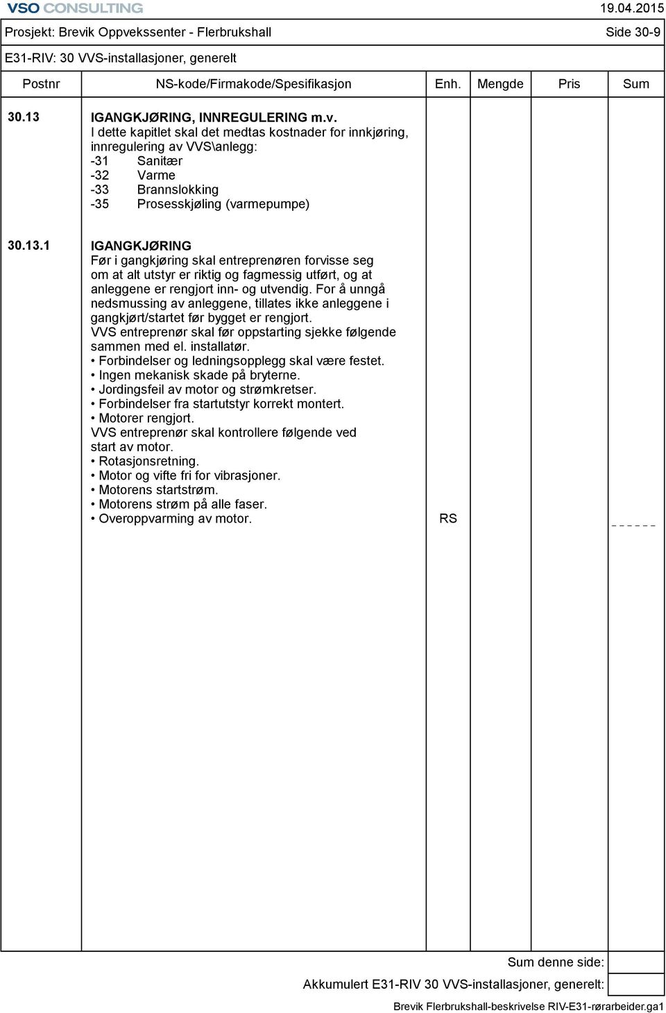 Flerbrukshall Side 30-9 E31-RIV: 30 VVS-installasjoner, generelt 30.13.
