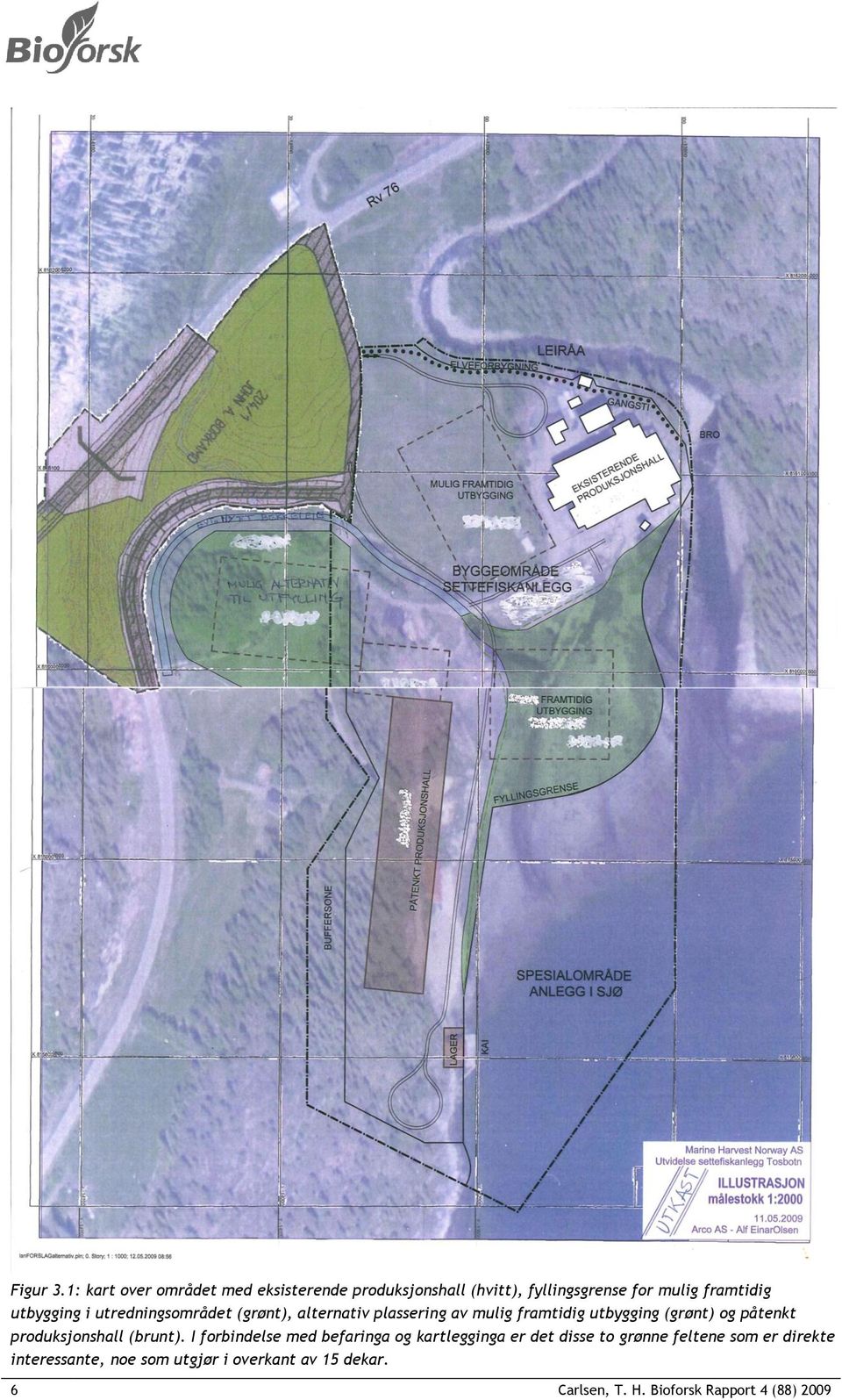 utbygging i utredningsområdet (grønt), alternativ plassering av mulig framtidig utbygging (grønt) og