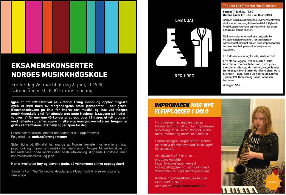 EKSAMENSKONSERTER NORGES MUSIKKHØGSKOLE Fra tirsdag 26. mai til lørdag 6. juni, kl 19.00 Dørene åpner kl 18.