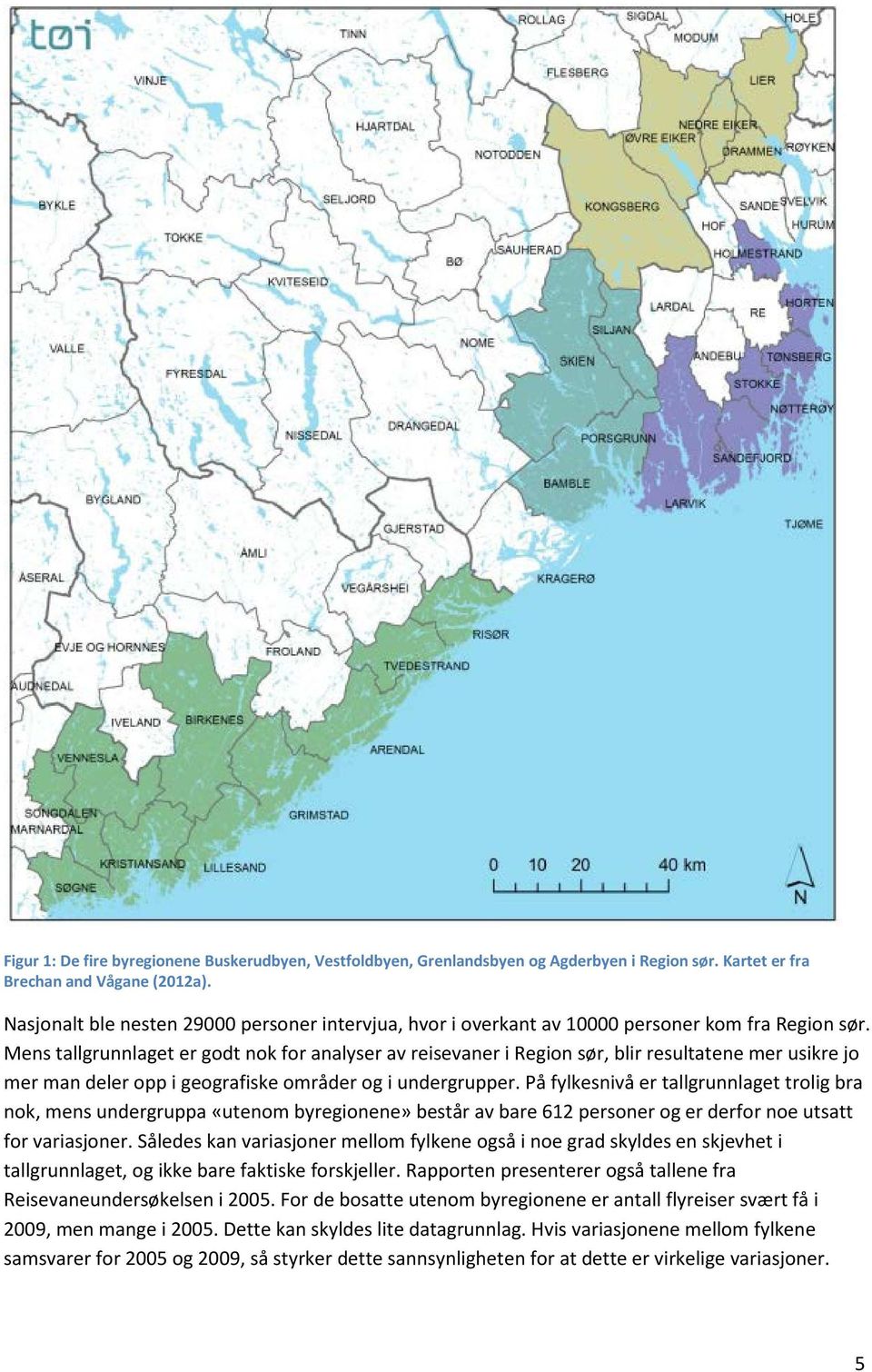 Mens tallgrunnlaget er godt nok for analyser av reisevaner i Region sør, blir resultatene mer usikre jo mer man deler opp i geografiske områder og i undergrupper.