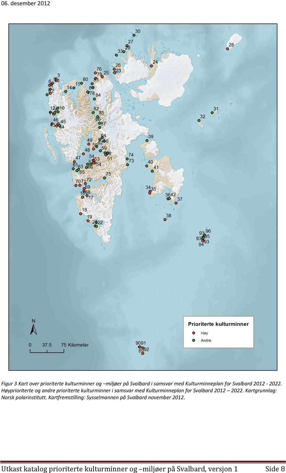 Høyprioriterte og andre prioriterte kulturminner i samsvar med Kulturminneplan for Svalbard 2012