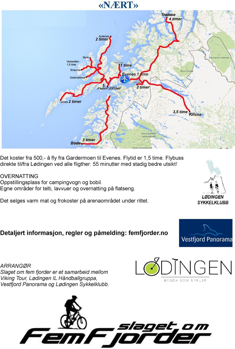 OVERNATTING Oppstillingsplass for campingvogn og bobil. Egne områder for telti, lavvuer og overnatting på flatseng.