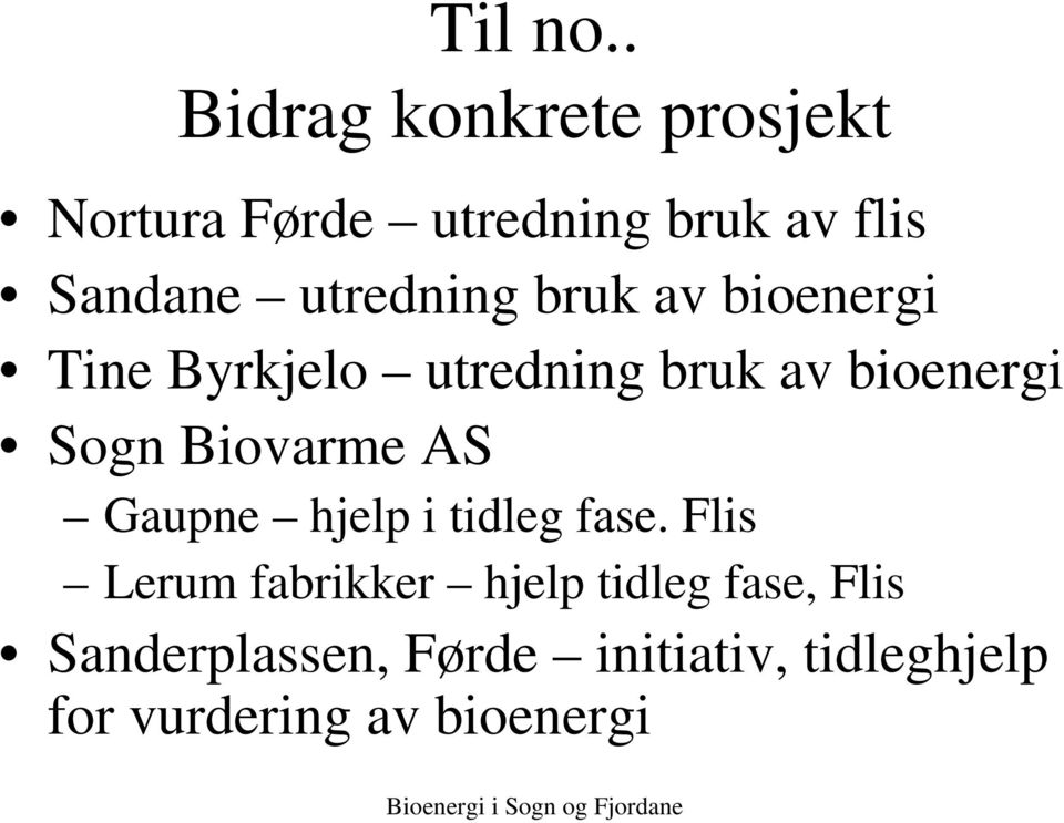 utredning bruk av bioenergi Tine Byrkjelo utredning bruk av bioenergi Sogn