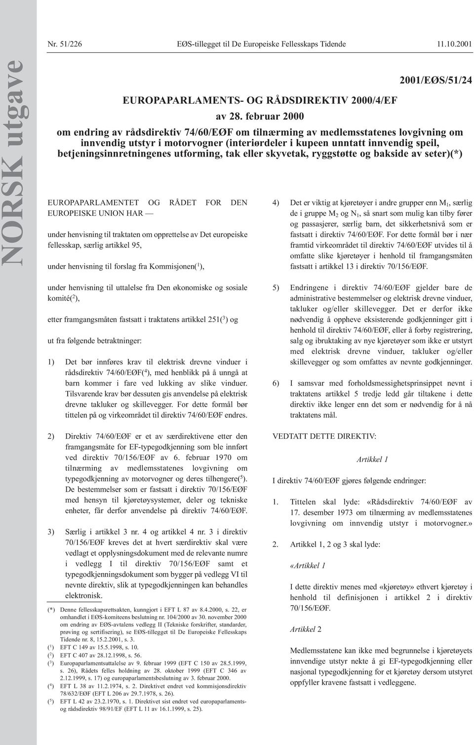 fra Kommisjonen( 1 ), 2001/EØS/51/24 EUROPAPARLAMENTS- OG RÅDSDIREKTIV 2000/4/EF av 28.