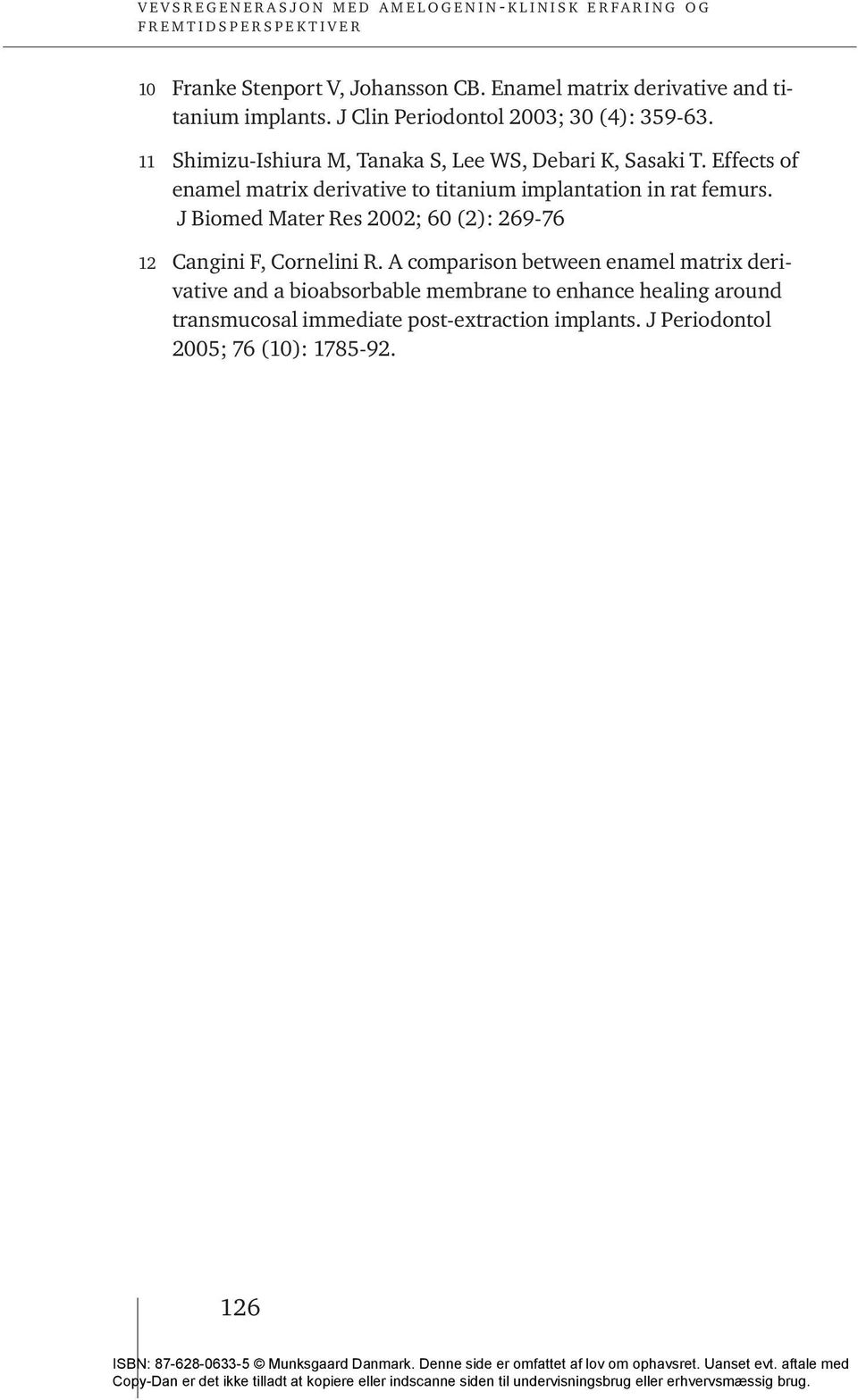 Effects of enamel matrix derivative to titanium implantation in rat femurs.