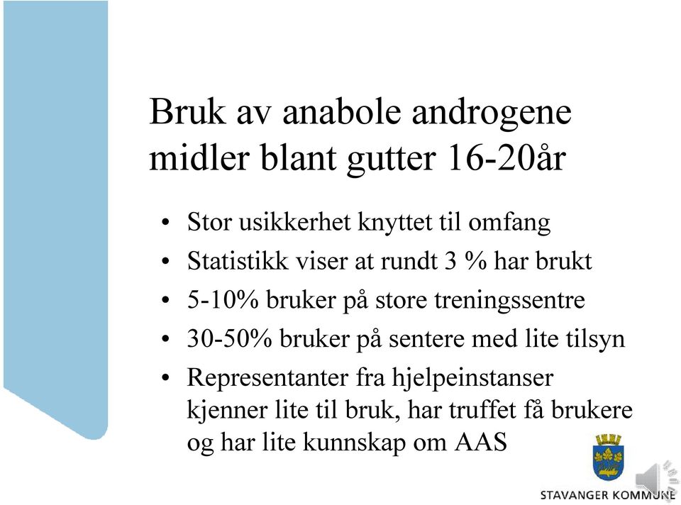 treningssentre 30-50% bruker påsentere med lite tilsyn Representanter fra