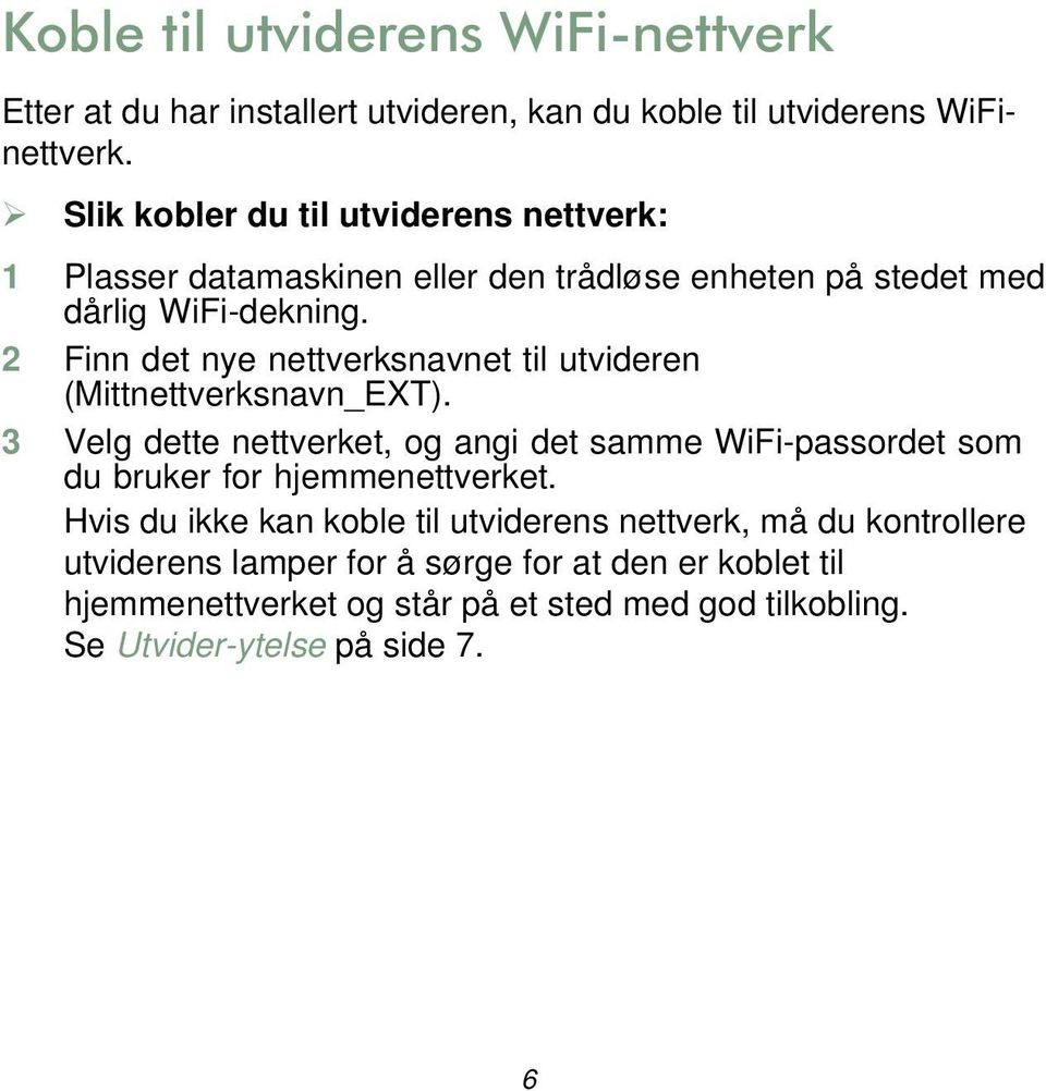 2 Finn det nye nettverksnavnet til utvideren (Mittnettverksnavn_EXT).