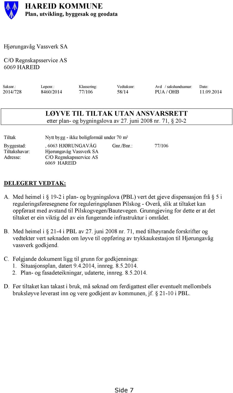 71, 20-2 Tiltak Nytt bygg - ikke boligformål under 70 m² Byggestad:, 6063 HJØRUNGAVÅG Gnr./Bnr.