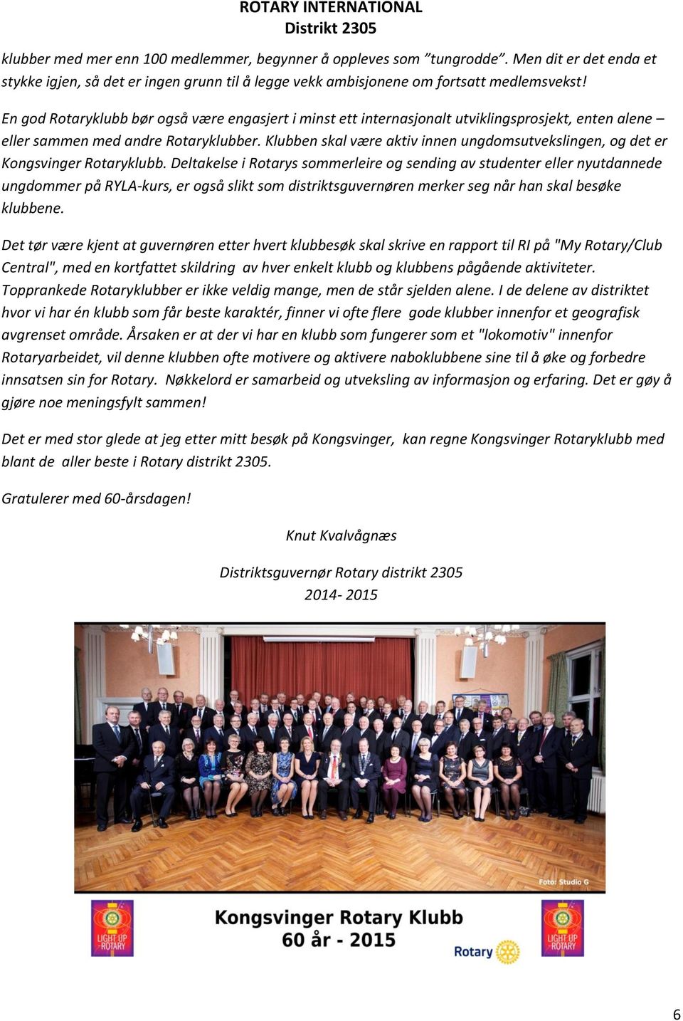 Klubben skal være aktiv innen ungdomsutvekslingen, og det er Kongsvinger Rotaryklubb.