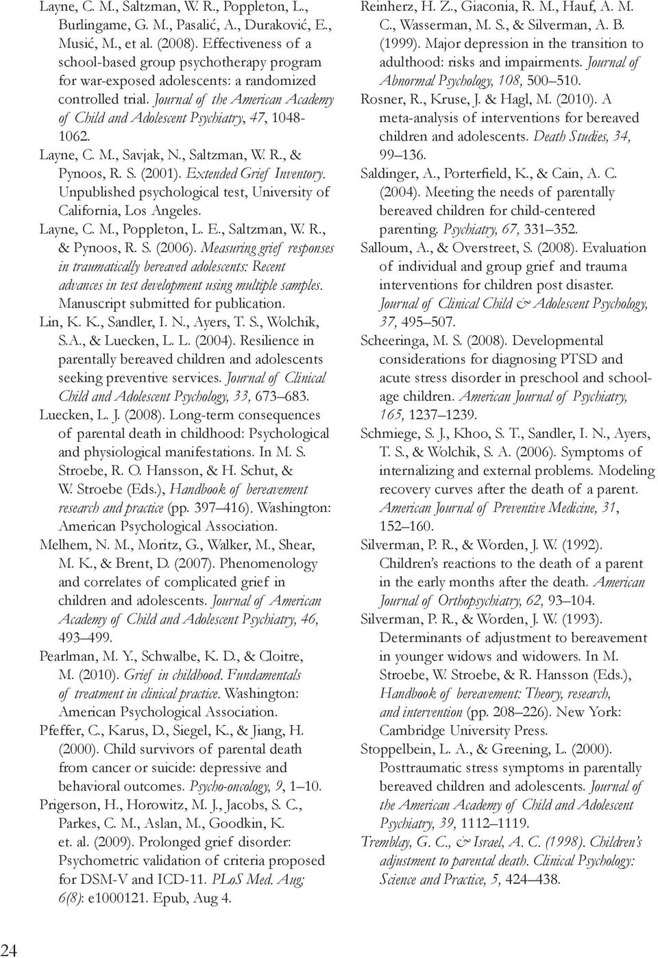 Journal of the American Academy of Child and Adolescent Psychiatry, 47, 1048-1062. Layne, C. M., Savjak, N., Saltzman, W. R., & Pynoos, R. S. (2001). Extended Grief Inventory.