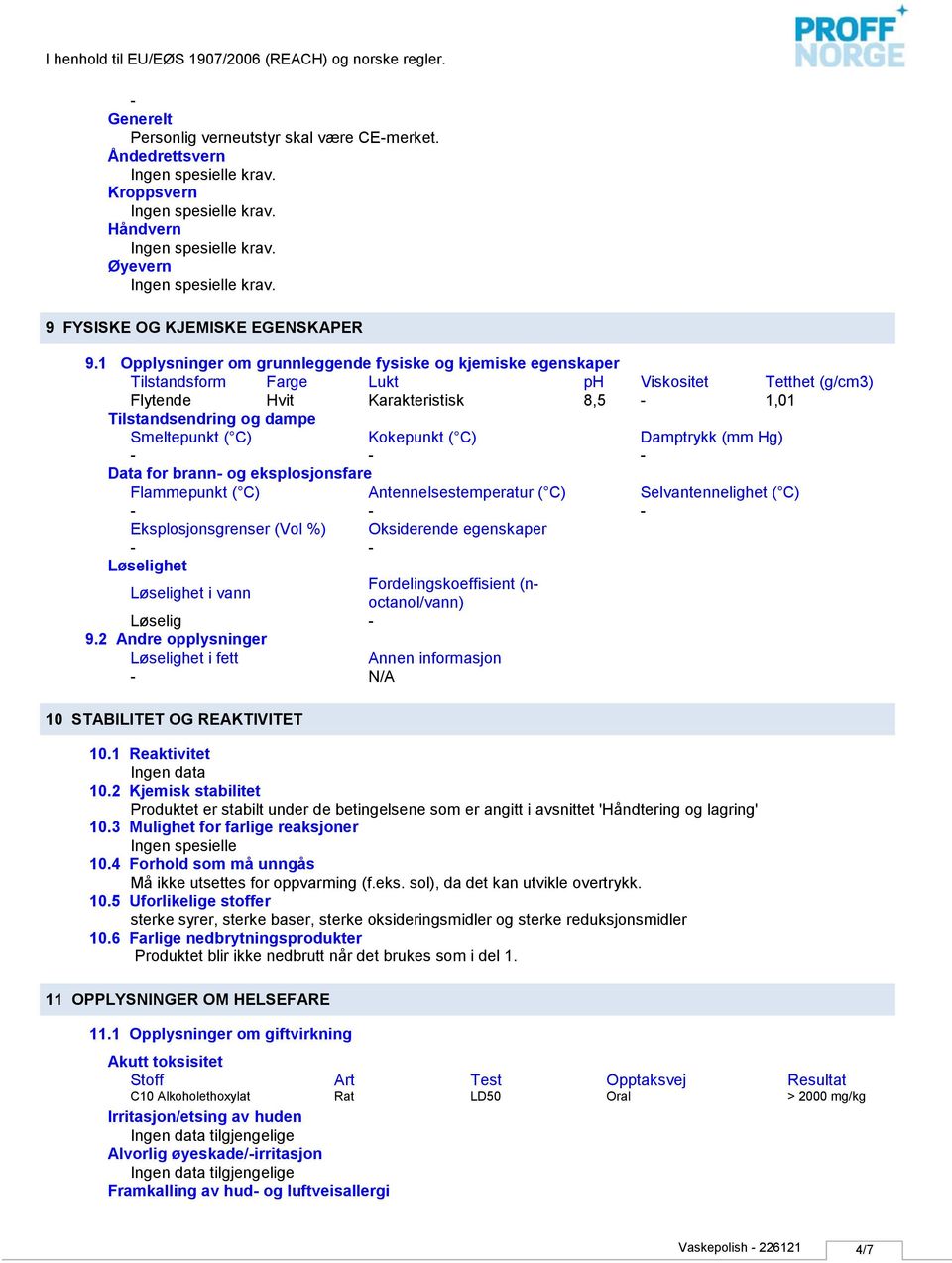 Kokepunkt ( C) Damptrykk (mm Hg) Data for brann og eksplosjonsfare Flammepunkt ( C) Antennelsestemperatur ( C) Selvantennelighet ( C) Eksplosjonsgrenser (Vol %) Oksiderende egenskaper Løselighet