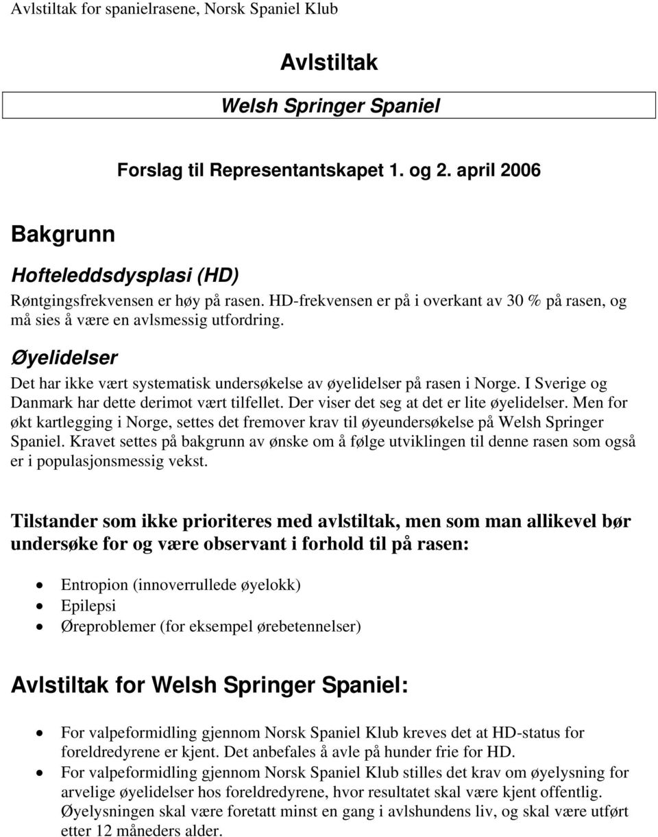 Men for økt kartlegging i Norge, settes det fremover krav til øyeundersøkelse på Welsh Springer Spaniel.