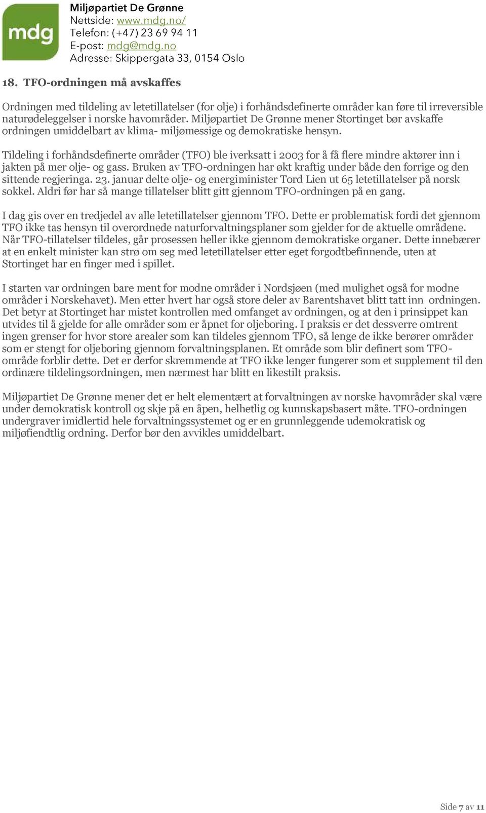 Tildeling i forhåndsdefinerte områder (TFO) ble iverksatt i 2003 for å få flere mindre aktører inn i jakten på mer olje- og gass.