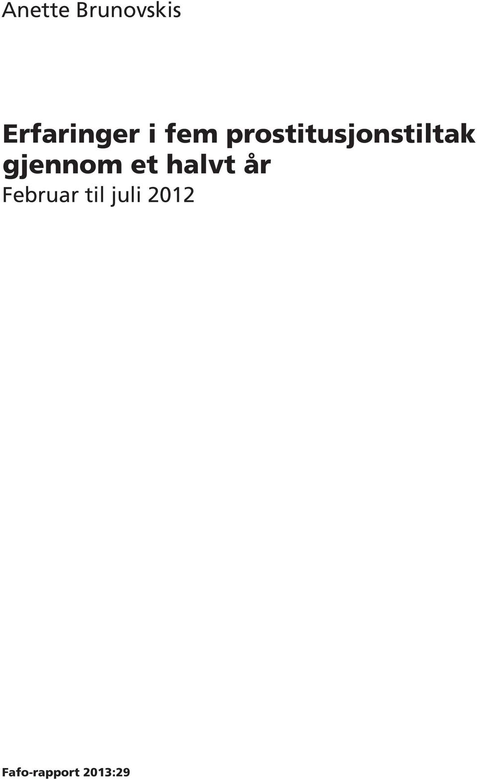 gjennom et halvt år Februar