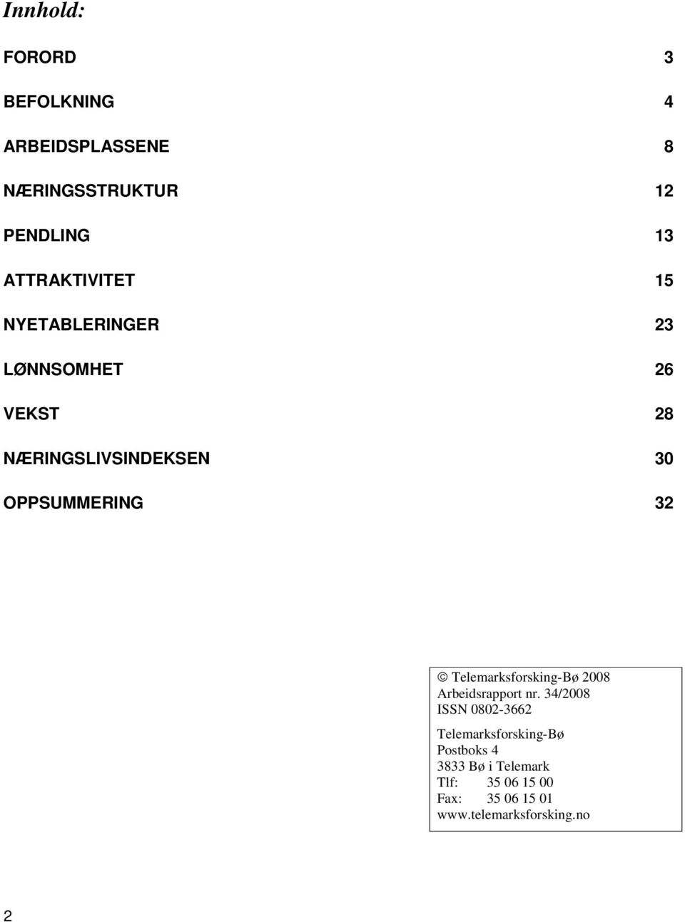 OPPSUMMERING 32 Telemarksforsking-Bø 2008 Arbeidsrapport nr.
