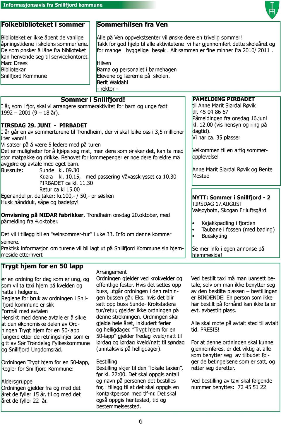 Takk for god hjelp til alle aktivitetene vi har gjennomført dette skoleåret og for mange hyggelige besøk. Alt sammen er fine minner fra 2010/ 2011.