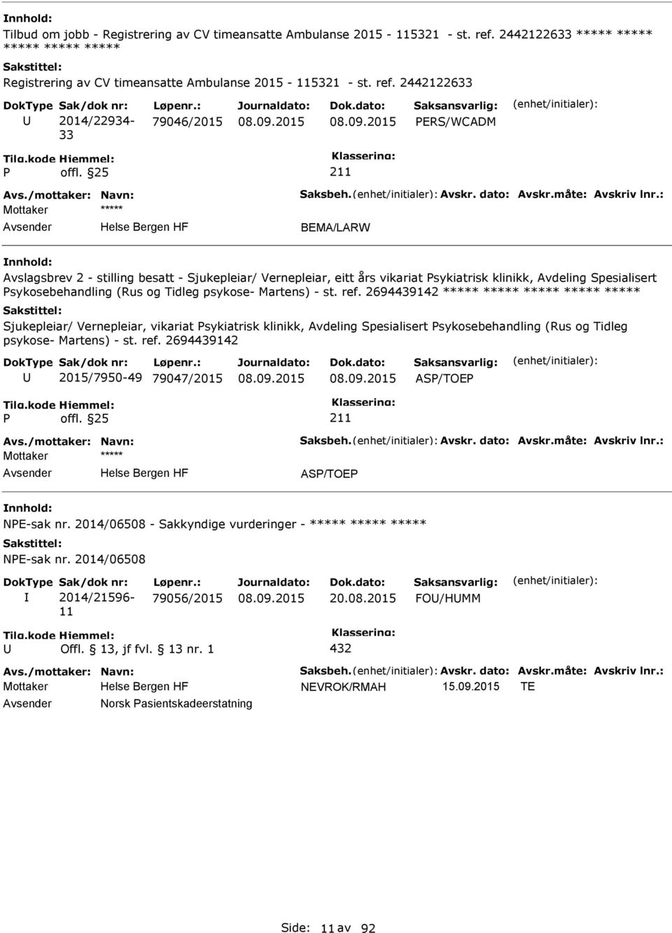 : BEMA/LARW Avslagsbrev 2 - stilling besatt - Sjukepleiar/ Vernepleiar, eitt års vikariat sykiatrisk klinikk, Avdeling Spesialisert sykosebehandling (Rus og Tidleg psykose- Martens) - st. ref.