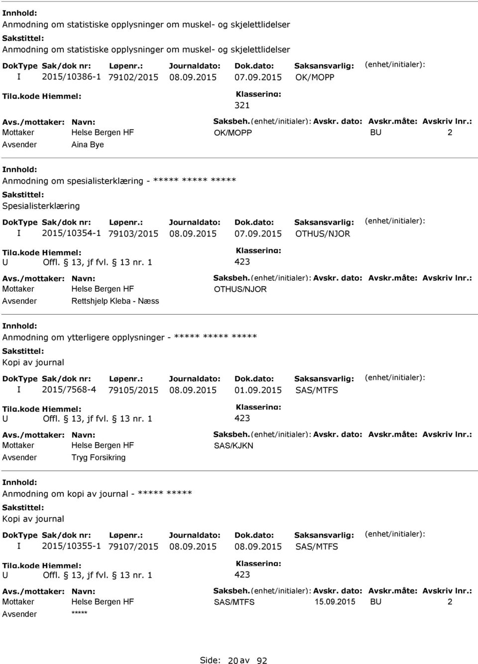 2015 OTHS/NJOR Avs./mottaker: Navn: Saksbeh. Avskr. dato: Avskr.måte: Avskriv lnr.