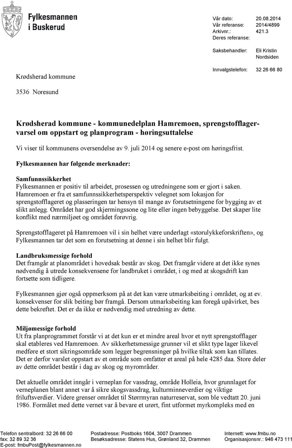 og planprogram - høringsuttalelse Vi viser til kommunens oversendelse av 9. juli 2014 og senere e-post om høringsfrist.