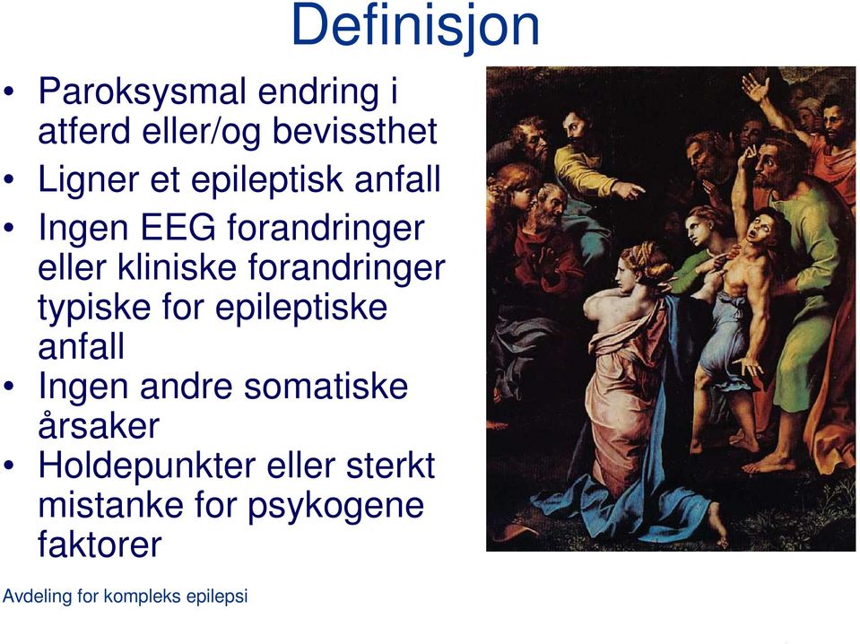 eller kliniske forandringer typiske for epileptiske anfall Ingen andre