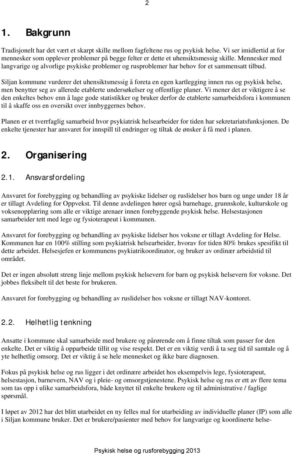 Mennesker med langvarige og alvorlige psykiske problemer og rusproblemer har behov for et sammensatt tilbud.